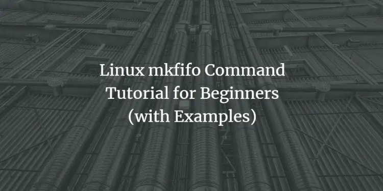 mkfifo command - pipes on Linux