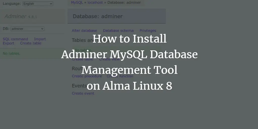 How to Install Adminer MySQL Database Management Tool on Alma Linux 8