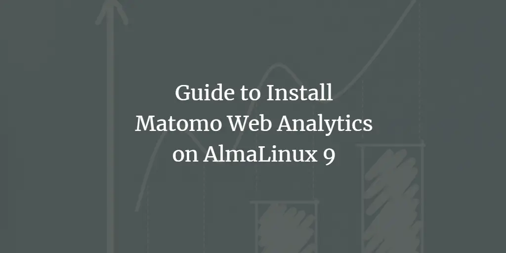 Guide to Install Matomo Web Analytics on AlmaLinux 9