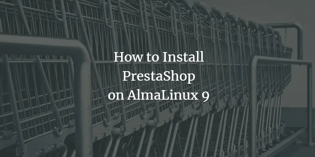 How to Install PrestaShop on AlmaLinux 9