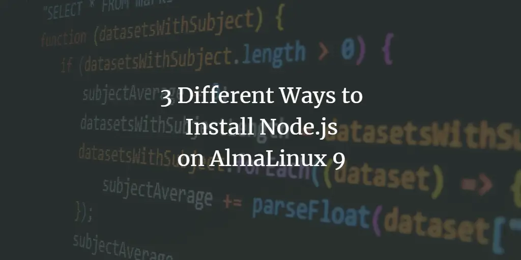 3 Different Ways to Install Node.js on AlmaLinux 9