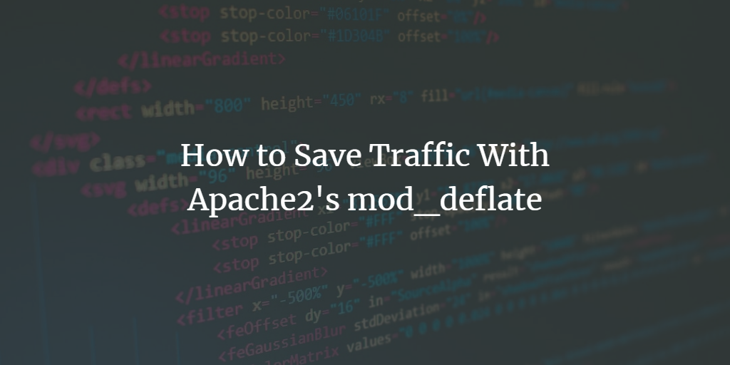 How To Save Traffic With Apache2's mod_deflate
