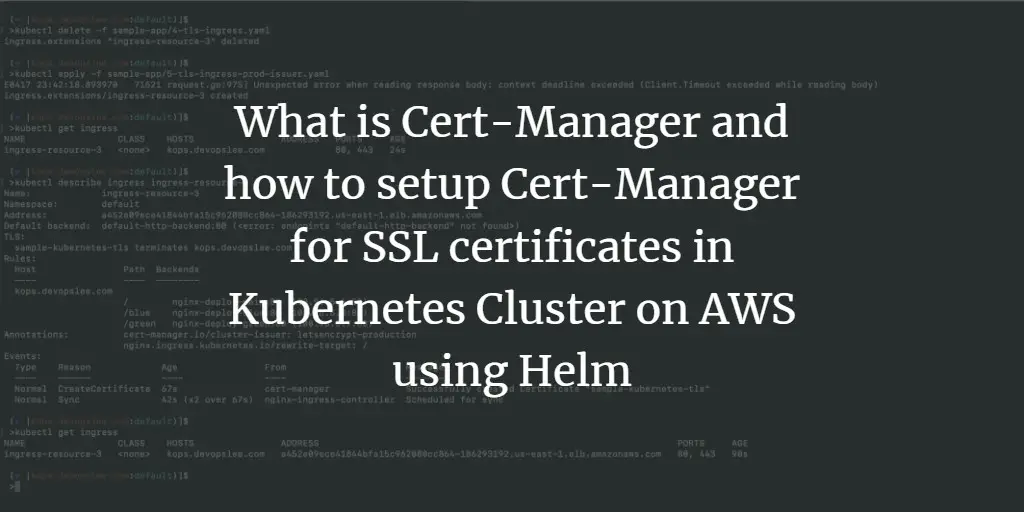 What is Cert-Manager and how to setup Cert-Manager for SSL certificates in Kubernetes Cluster on AWS using Helm