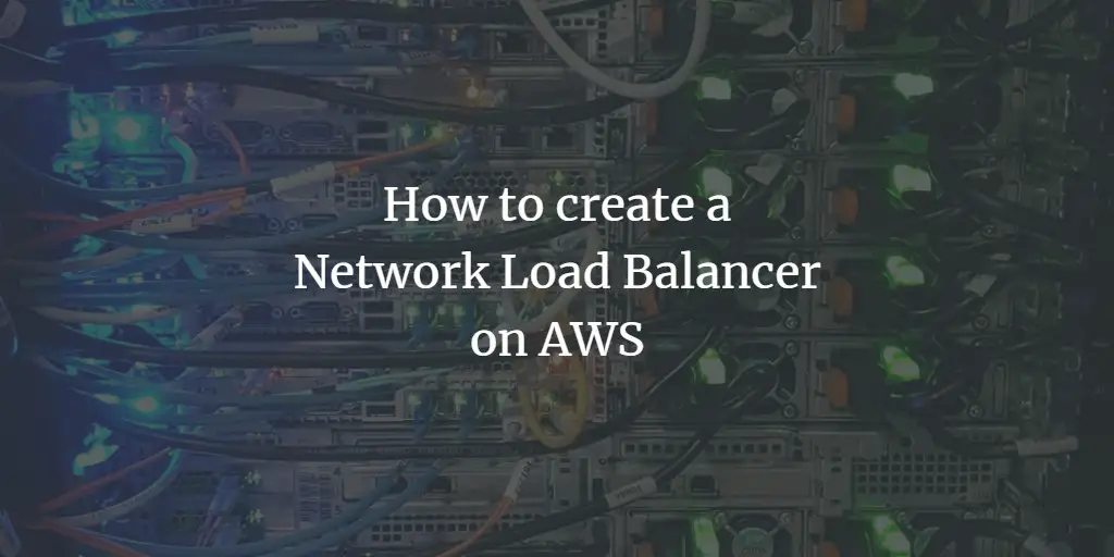 How to create a Network Load Balancer on AWS