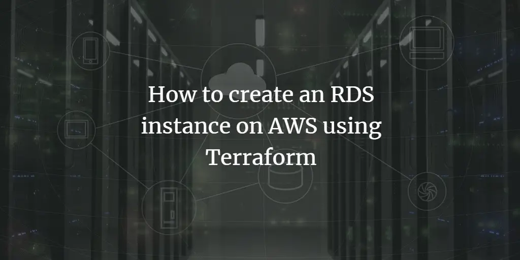 How to create an RDS instance on AWS using Terraform