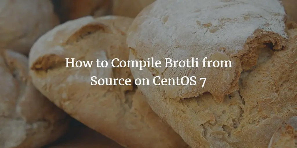 How to Compile Brotli from Source on CentOS 7