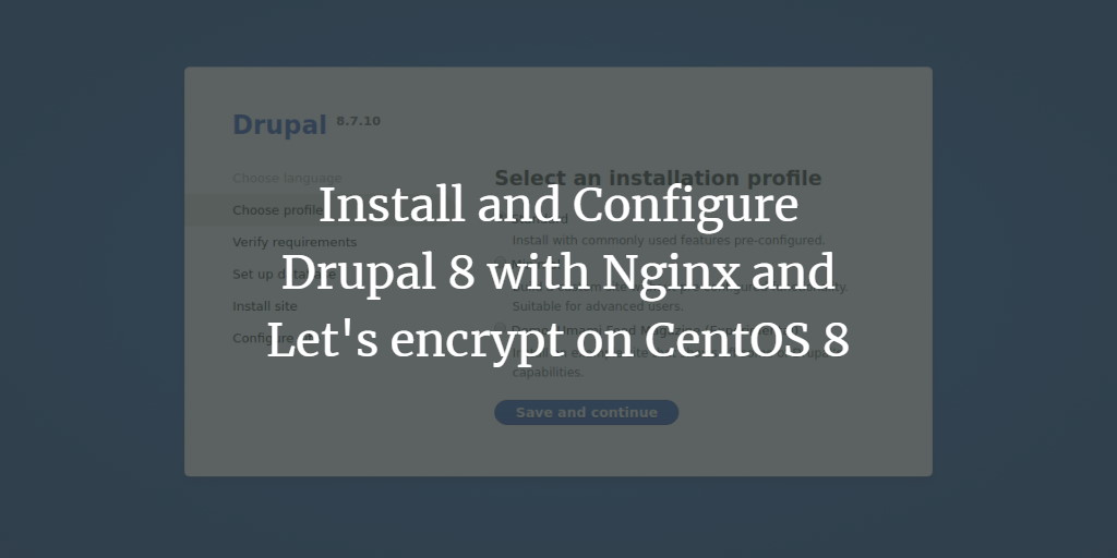 Install and Configure Drupal 8 with Nginx and Let's Encrypt on CentOS 8