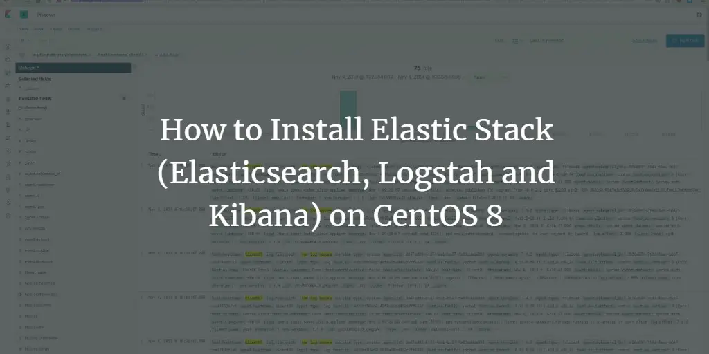 How to Install Elastic Stack (Elasticsearch, Logstash and Kibana) on CentOS 8