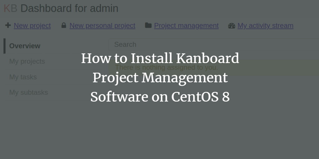 How to Install Kanboard Project Management Software on CentOS 8