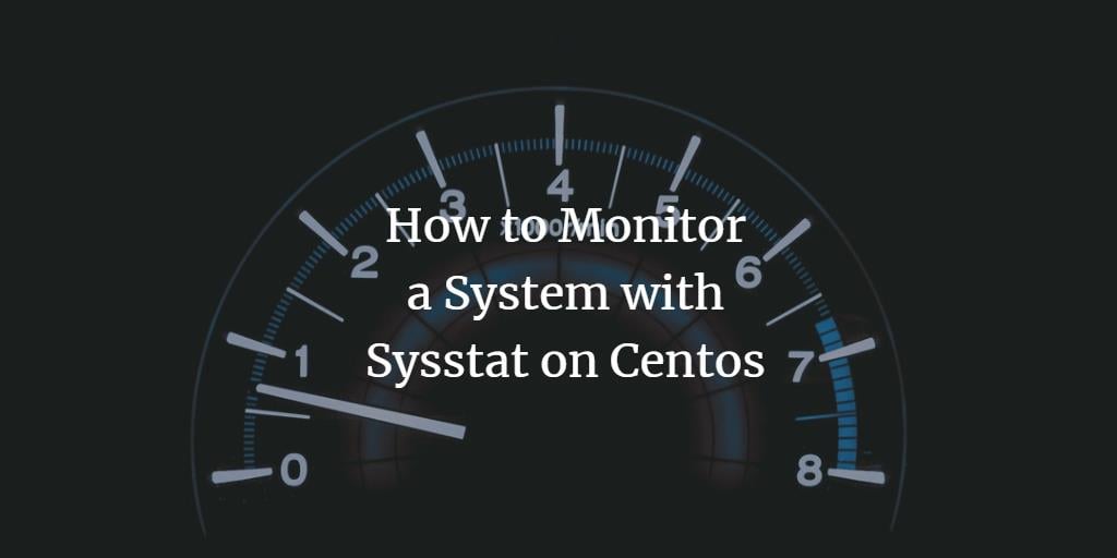 How to Monitor a System with Sysstat on Centos