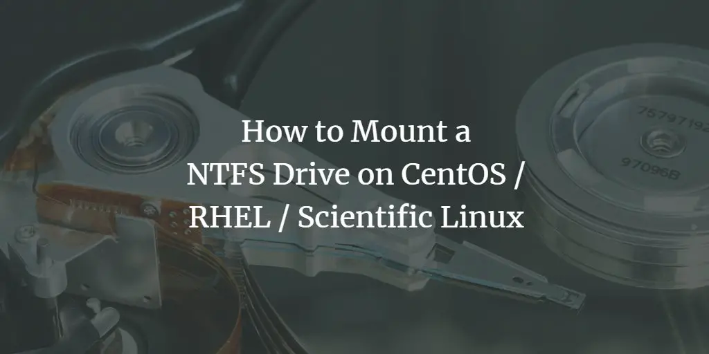 How to Mount a NTFS Drive on CentOS / RHEL / Scientific Linux