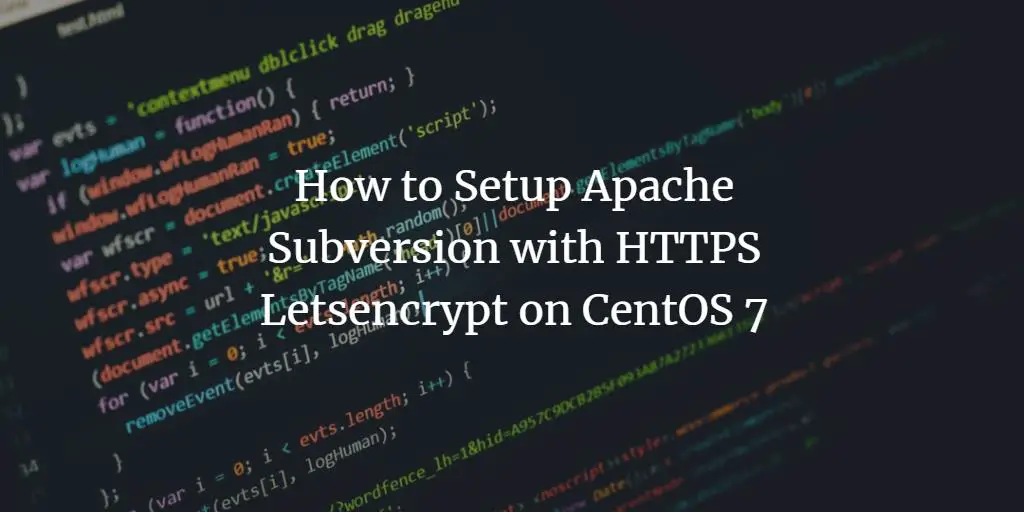 How to Setup Apache Subversion with HTTPS Letsencrypt on CentOS 7