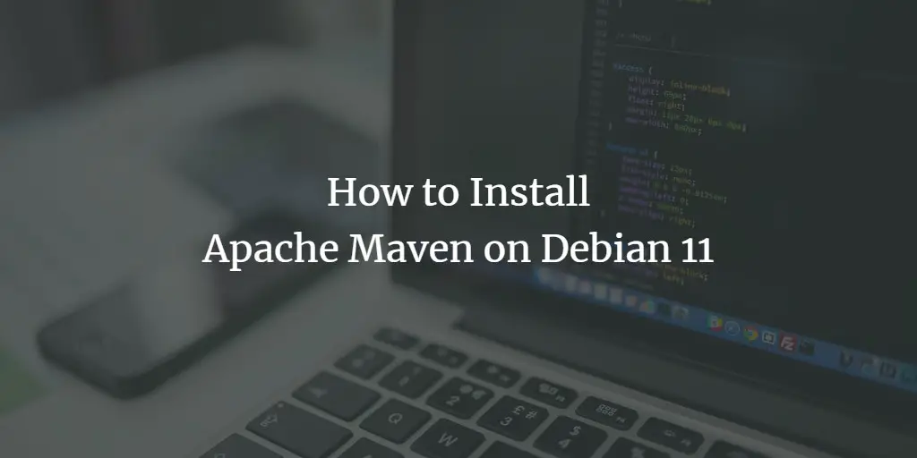 How to Install Apache Maven on Debian 11