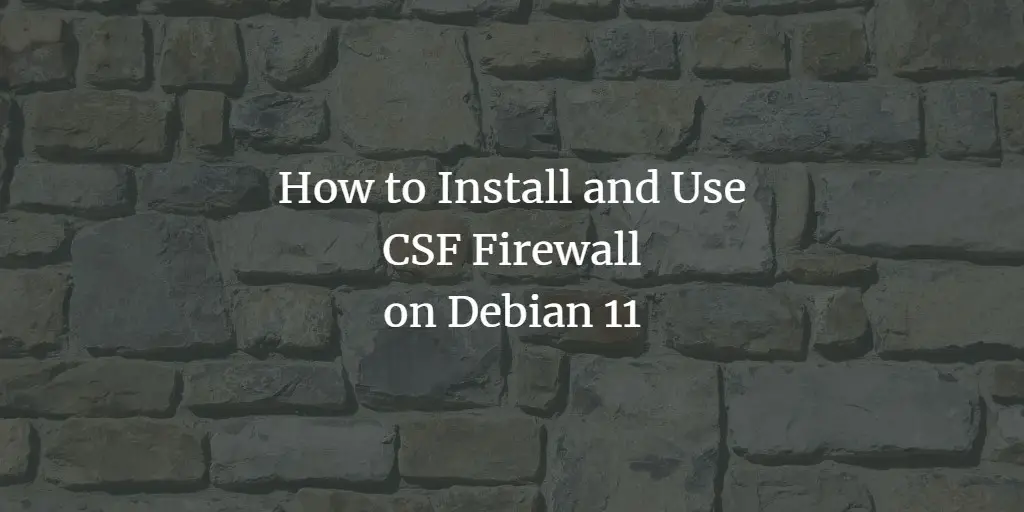 How to Install CSF Firewall on Debian 11