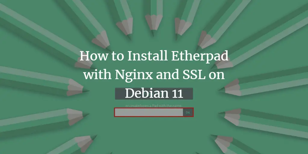 How to Install Etherpad with Nginx and SSL on Debian 11