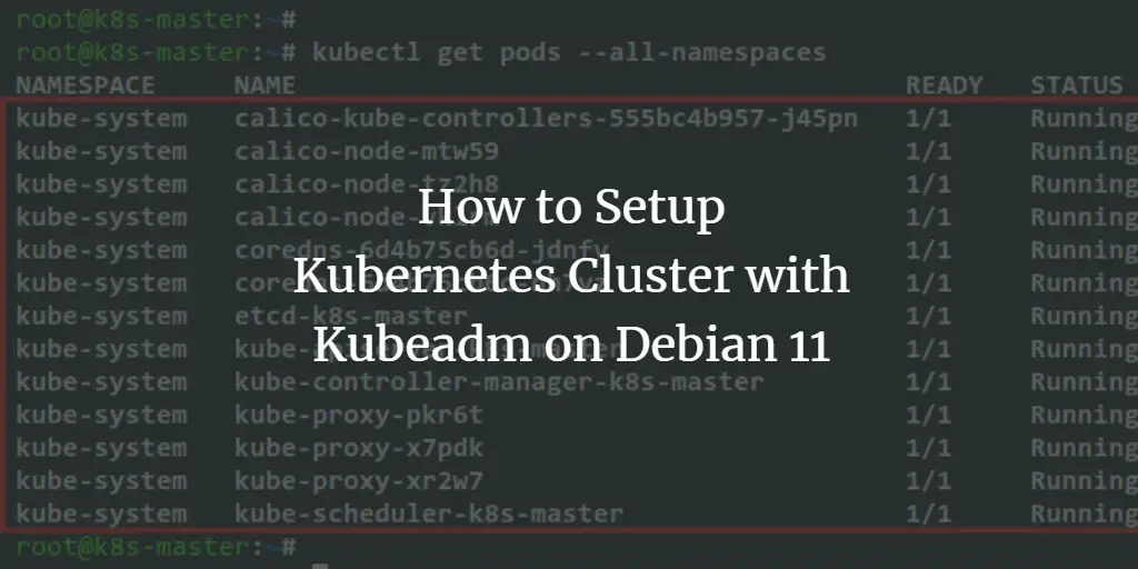 How to Setup Kubernetes Cluster with Kubeadm on Debian 11