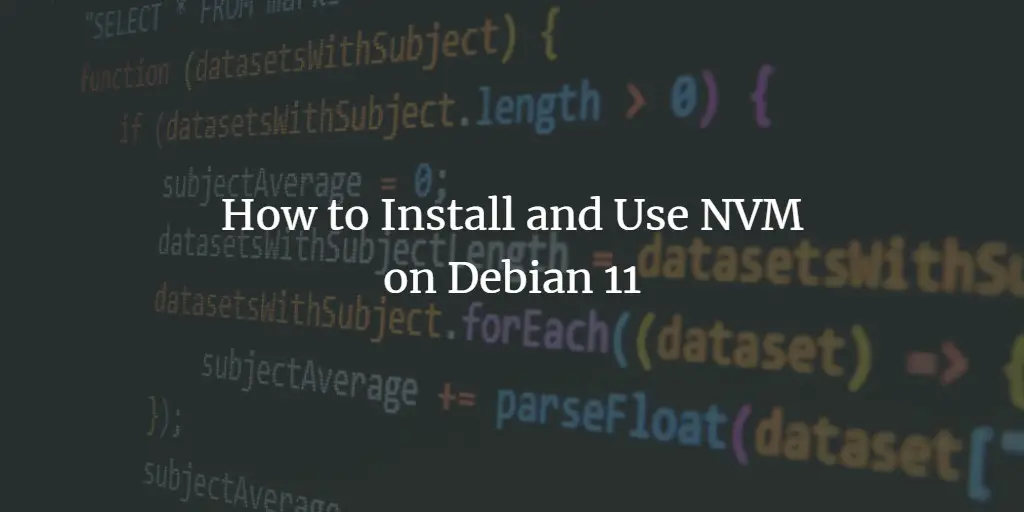 How to Install and Use NVM on Debian 11