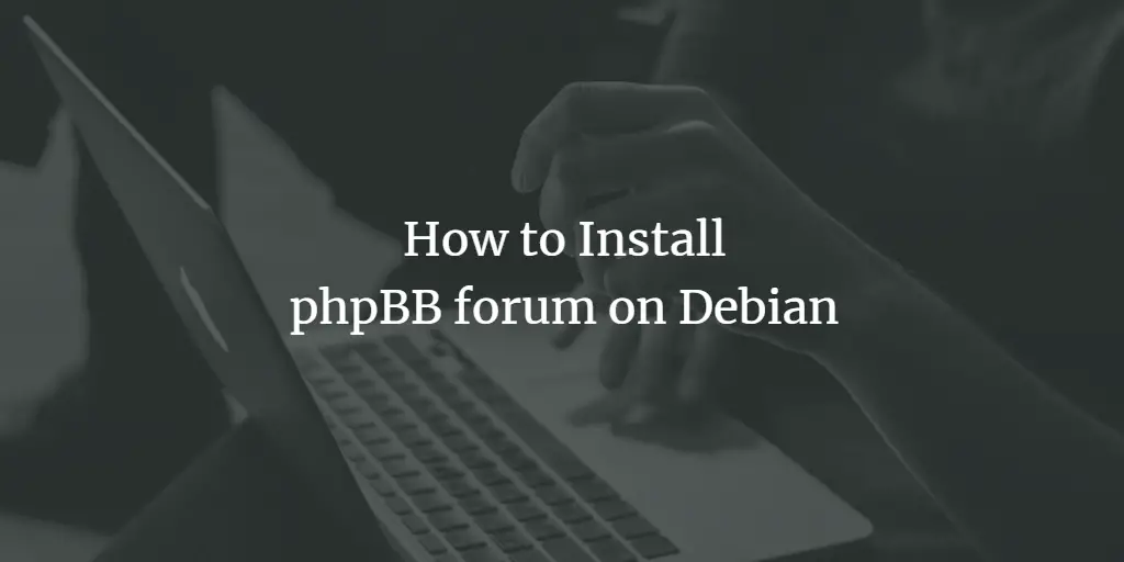 How to Install phpBB forum on Debian