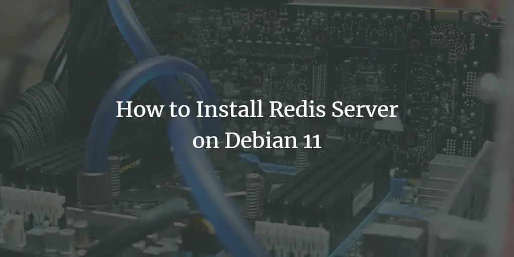 How to Install Redis Server on Debian 11