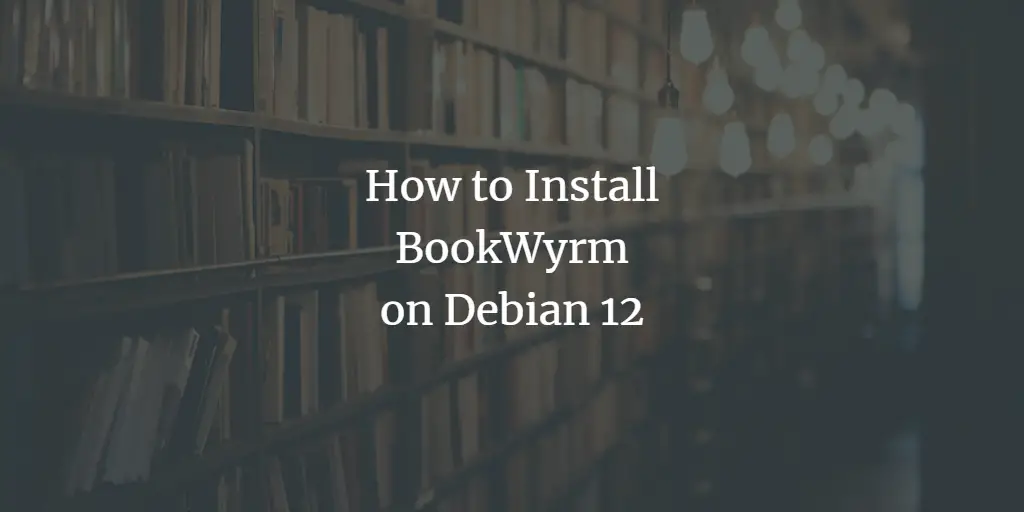 How to Install BookWyrm on a Debian 12 server