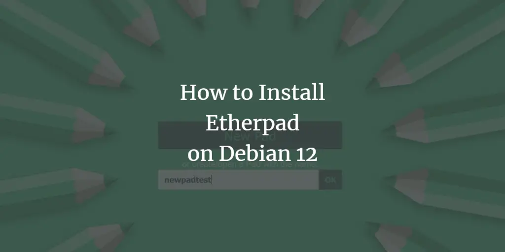 How to Install Etherpad on Debian 12