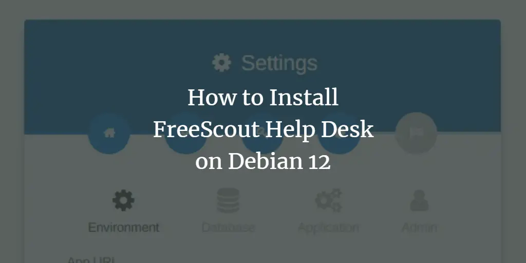 How to Install FreeScout Help Desk on Debian 12