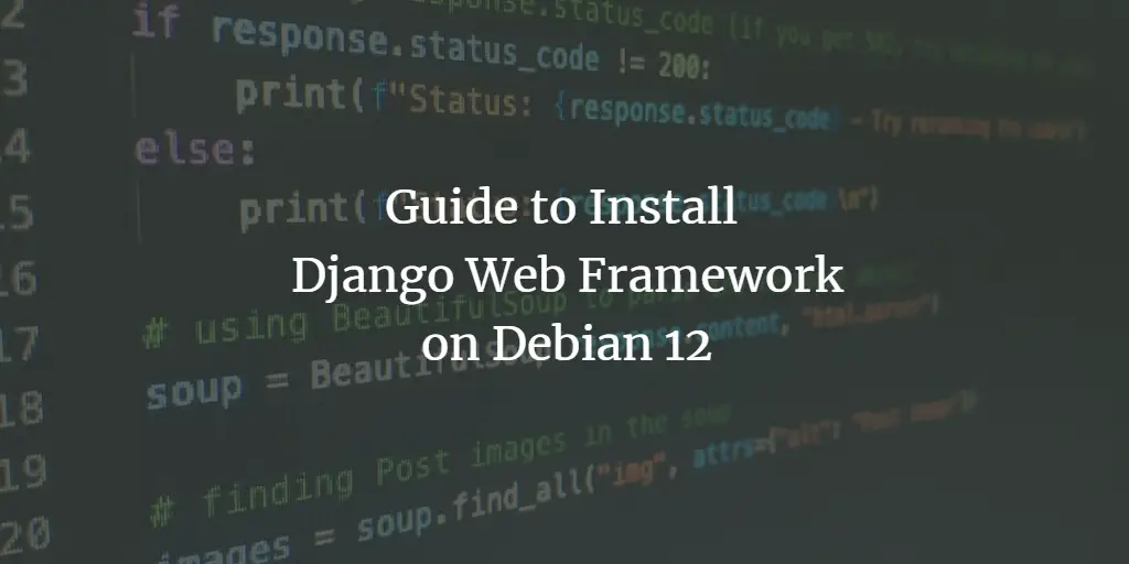 Guide to Install Django Web Framework on Debian 12