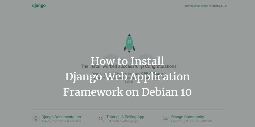 How to Install Django Web Application Framework on Debian 10