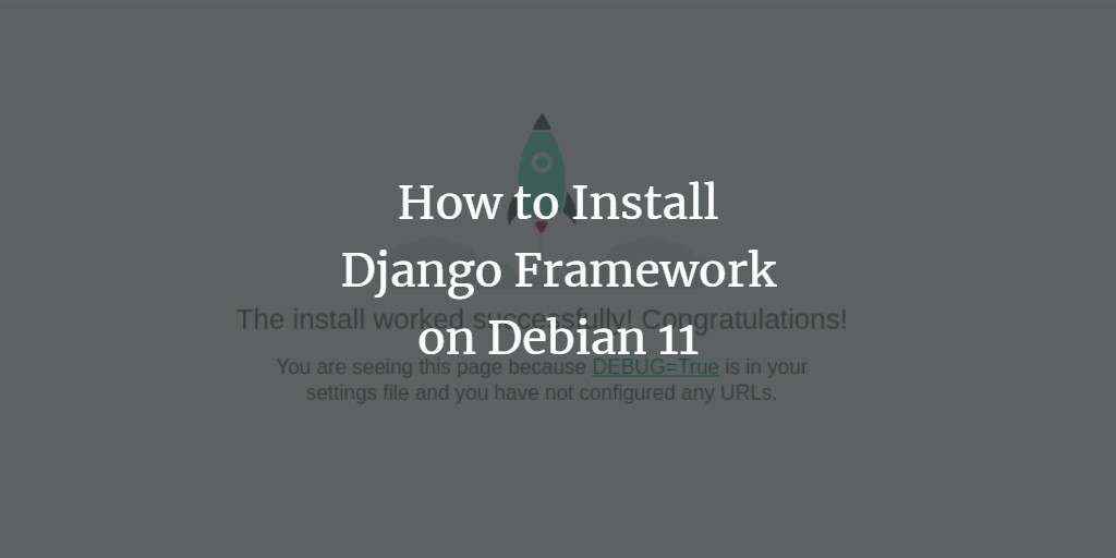 How to Install Django Framework on Debian 11