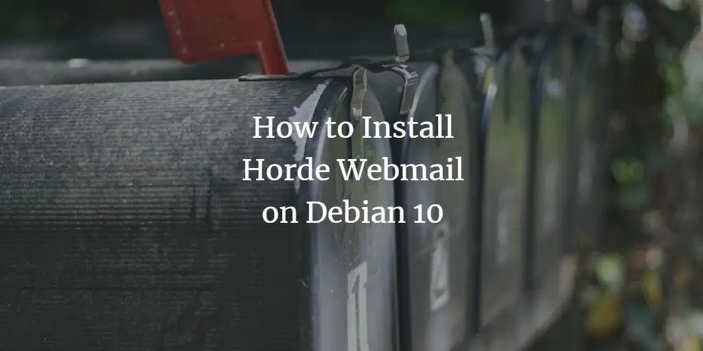 How to Install Horde Groupware Suite on Debian 10