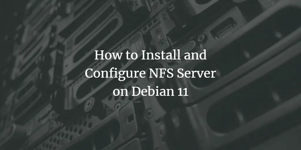 How to Install and Configure NFS Server on Debian 11