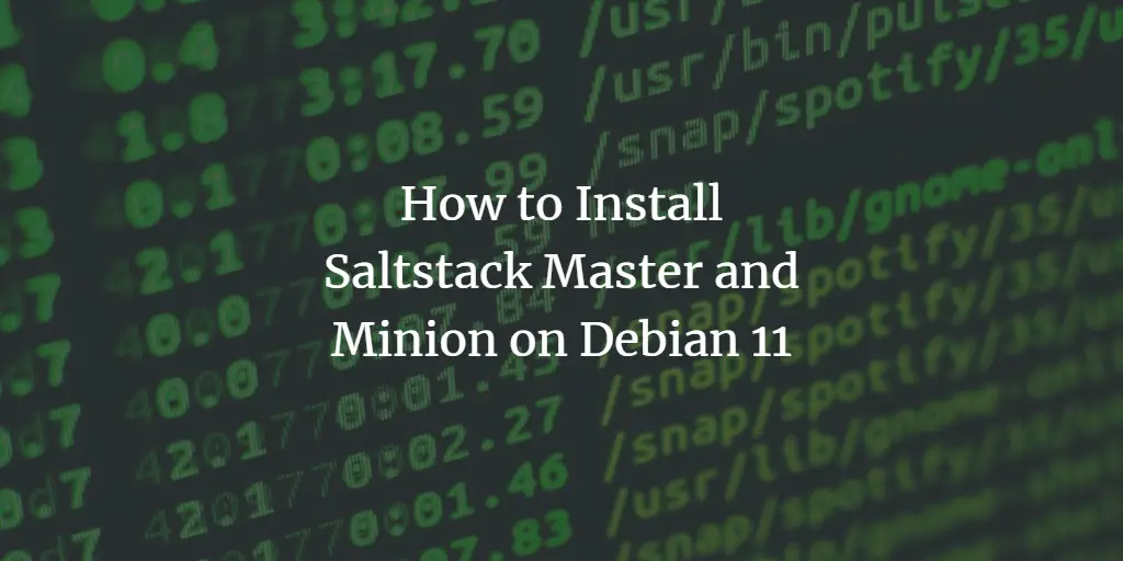 How to Install Saltstack Master and Minion on Debian 11