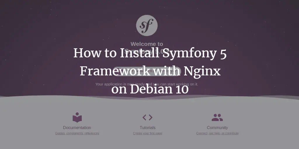 How to Install Symfony 5 Framework with Nginx on Debian 10