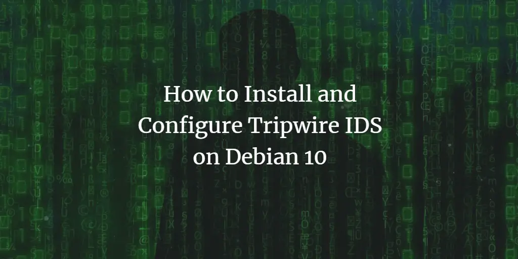 How to Install and Configure Tripwire IDS on Debian 10