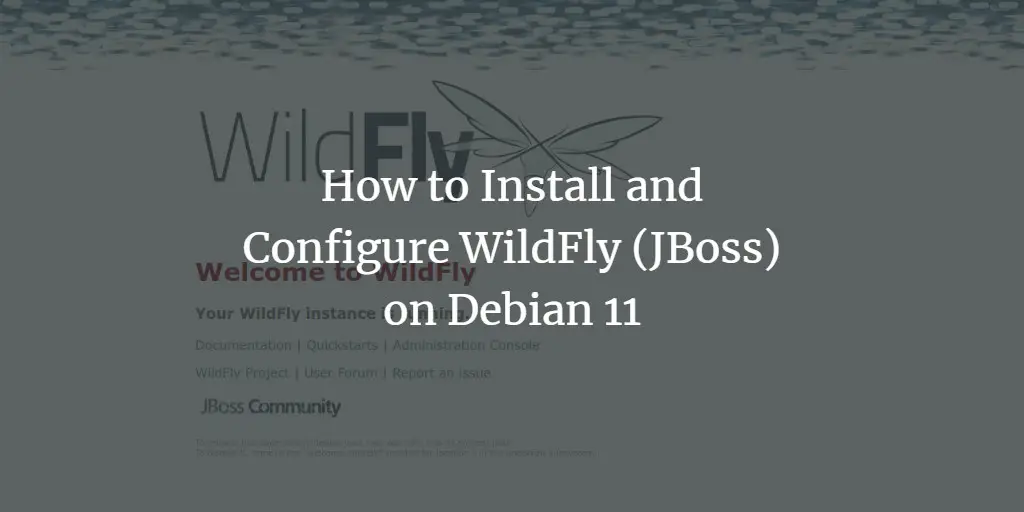 How to Install and Configure WildFly (JBoss) on Debian 11