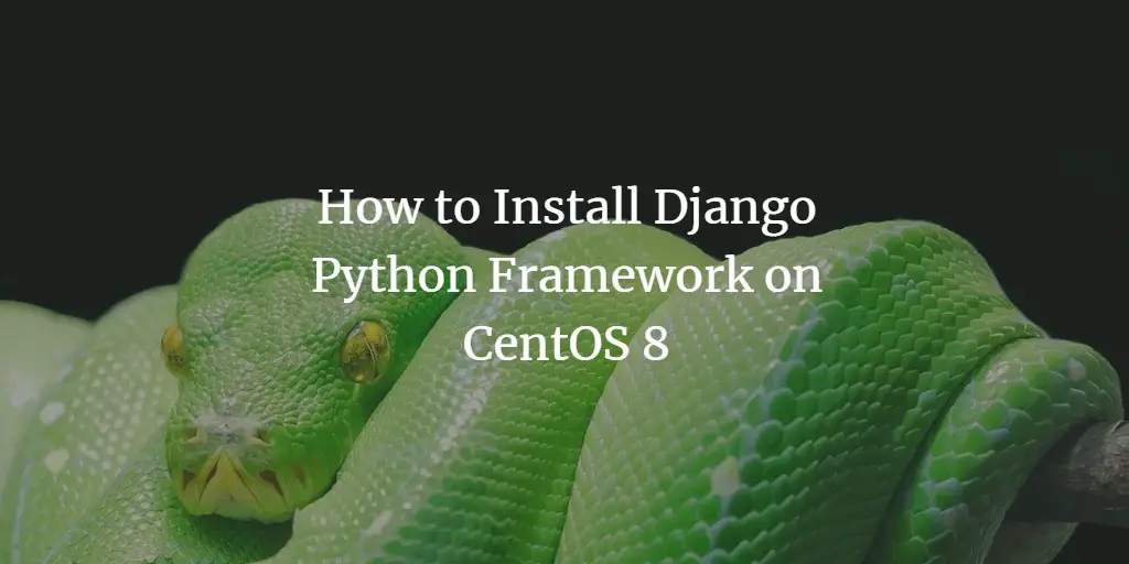 How to Install Django Python Framework on CentOS 8