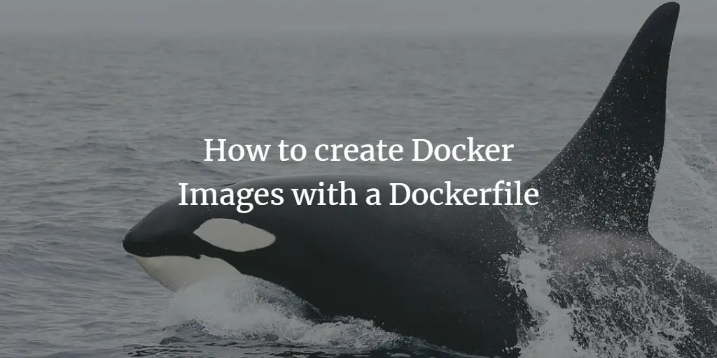 How to create Docker Images with a Dockerfile on Ubuntu 18.04 LTS