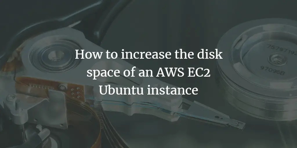 How to increase the disk space of an AWS EC2 Ubuntu instance