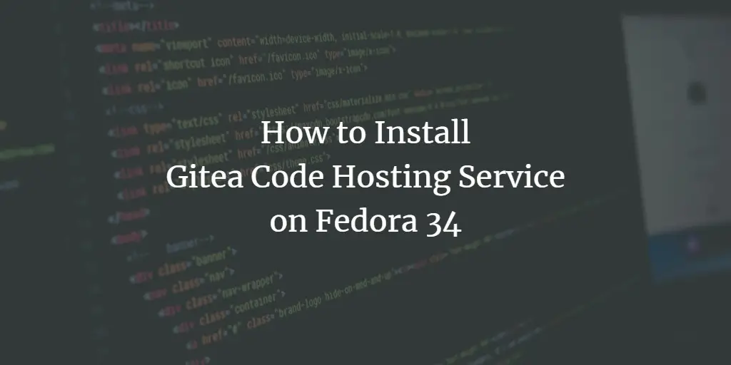 How to Install Gitea Code Hosting Service on Fedora 34