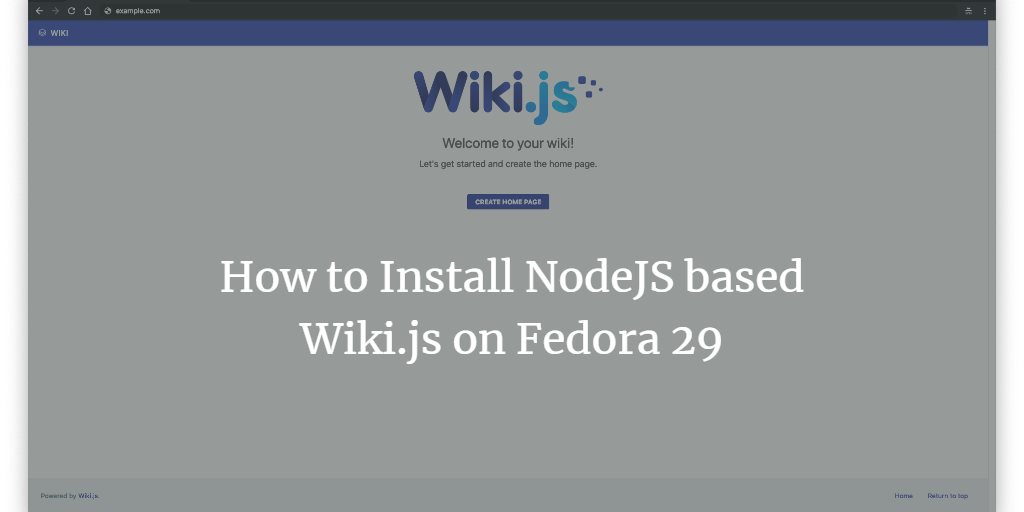 How to Install NodeJS based Wiki.js on Fedora 29