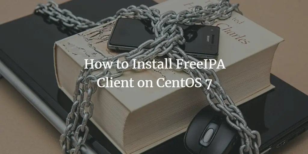 How to Install FreeIPA Client on CentOS 7
