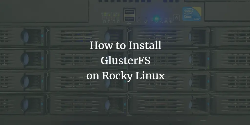 How to Install GlusterFS on Rocky Linux