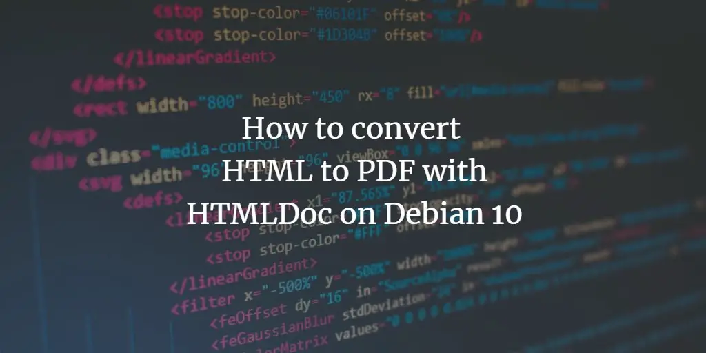 How to convert HTML to PDF with HTMLDoc on Debian 10