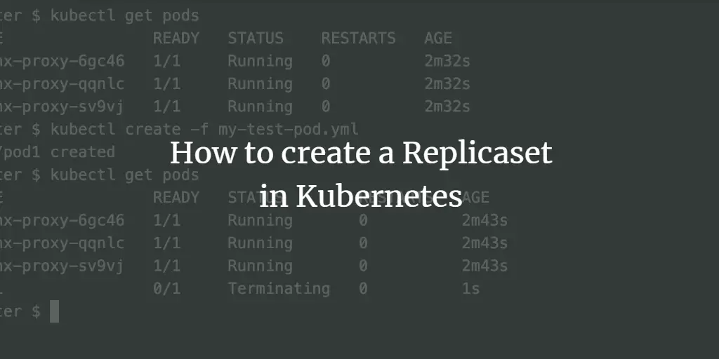 How to create a Replicaset in Kubernetes
