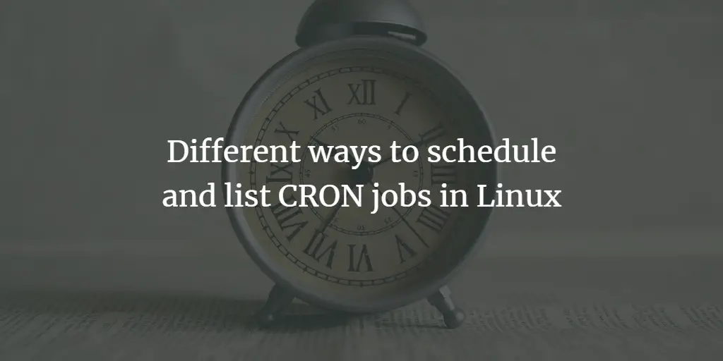 Different ways to schedule and list CRON jobs in Linux