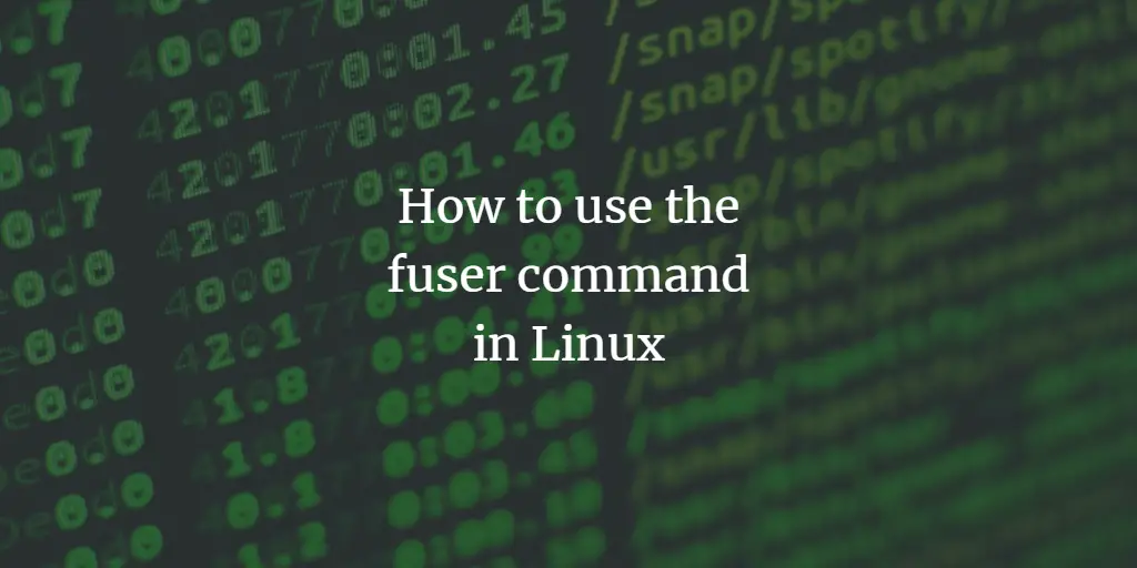 How to use the fuser command in Linux