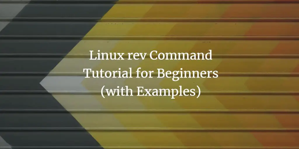 Linux rev Command Tutorial for Beginners (with Examples)