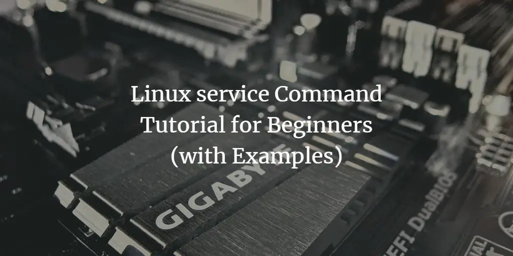 Linux service Command Tutorial for Beginners (with Examples)