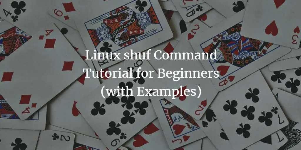 Linux shuf Command Tutorial for Beginners (with Examples)