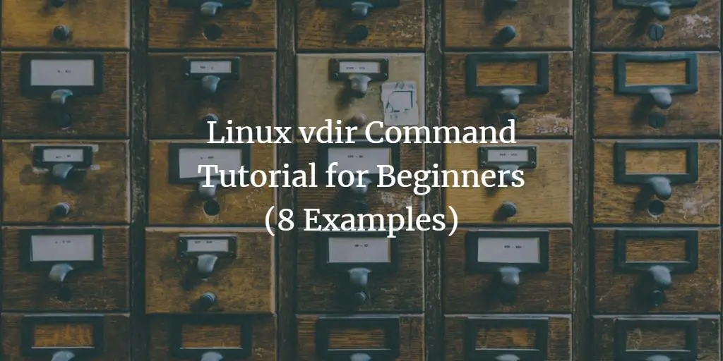Linux vdir Command Tutorial for Beginners (8 Examples)